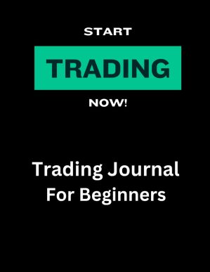 Start Trading Now! Trading Journal ...