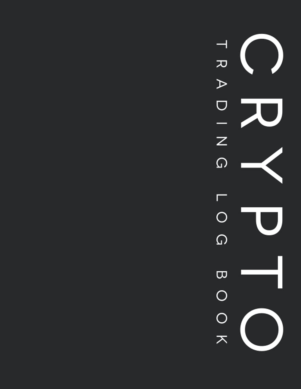 Crypto Trading Log Book: Trading Journal Day Trading Ledger Financial Strategy Planner 8.5"x11" Desk Size Records over 2000 Trades in Stocks Forex ... Birthday Father's Day Anniversary Christmas