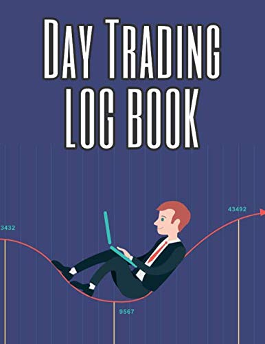 Day Trading Log Book: Notebook for Traders of Stocks, Options, Futures and Forex - Gift Idea for Stock Investors