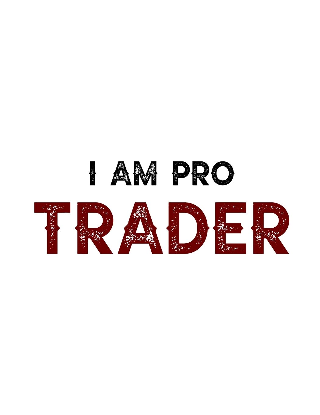 I am pro trader: Lined Notebook For Forex Trader, Stock Trading Journal, Best Gift Item