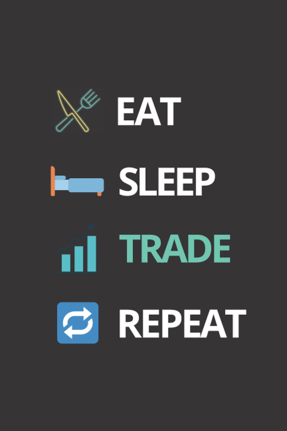 EAT SLEEP TRADE REPEAT: millenial money trader notebook; journals for wallstreetbets tendies; gift ideas for day traders