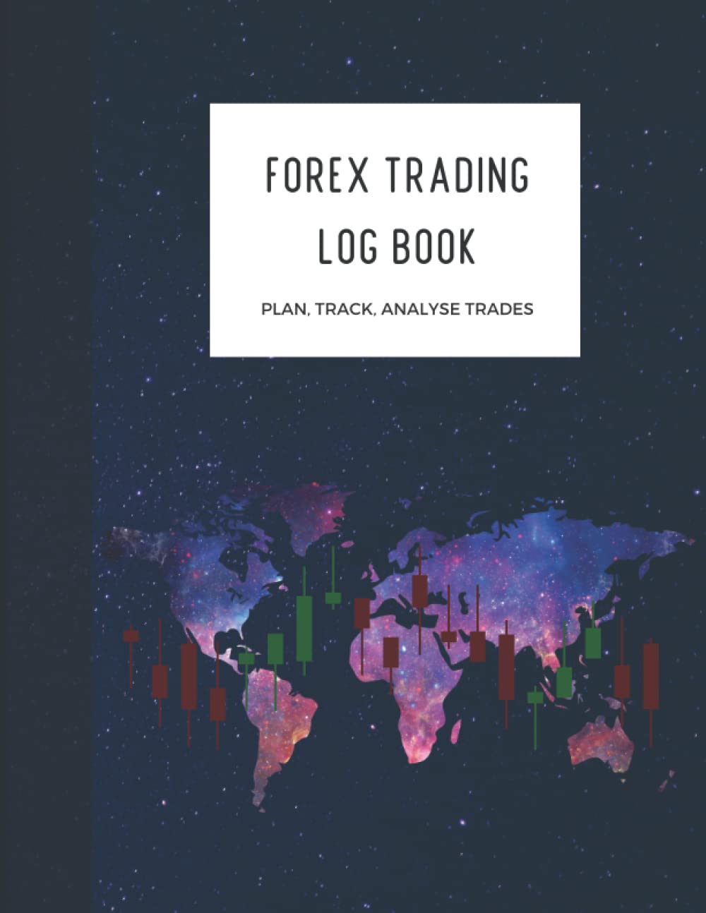 Forex Trading Log Book – Plan, Track, Analyse Trades: Forex Trade Journal for Beginners & Experienced Traders | Large Size 8.5” x 11”