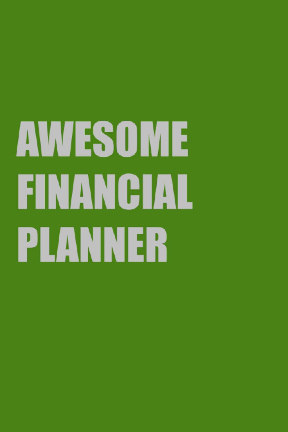 Awesome Financial Planner: Lined Journal Book Gift For Awesome Financial Planner; Notebook or Diary with 110 pages (6x9 inches)