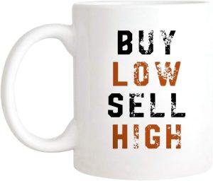 Coffee Mug Buy Low Sell High Trader...