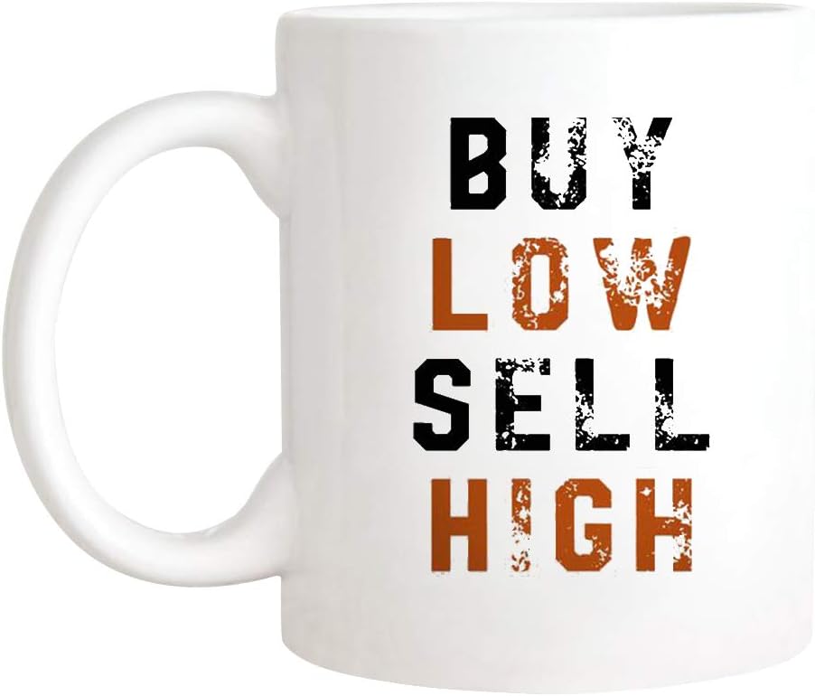 Coffee Mug Buy Low Sell High Trader Investor Trading Tea Cup Premium Ceramic Cup Safe Work Mug for Birthday Office Work 330ML