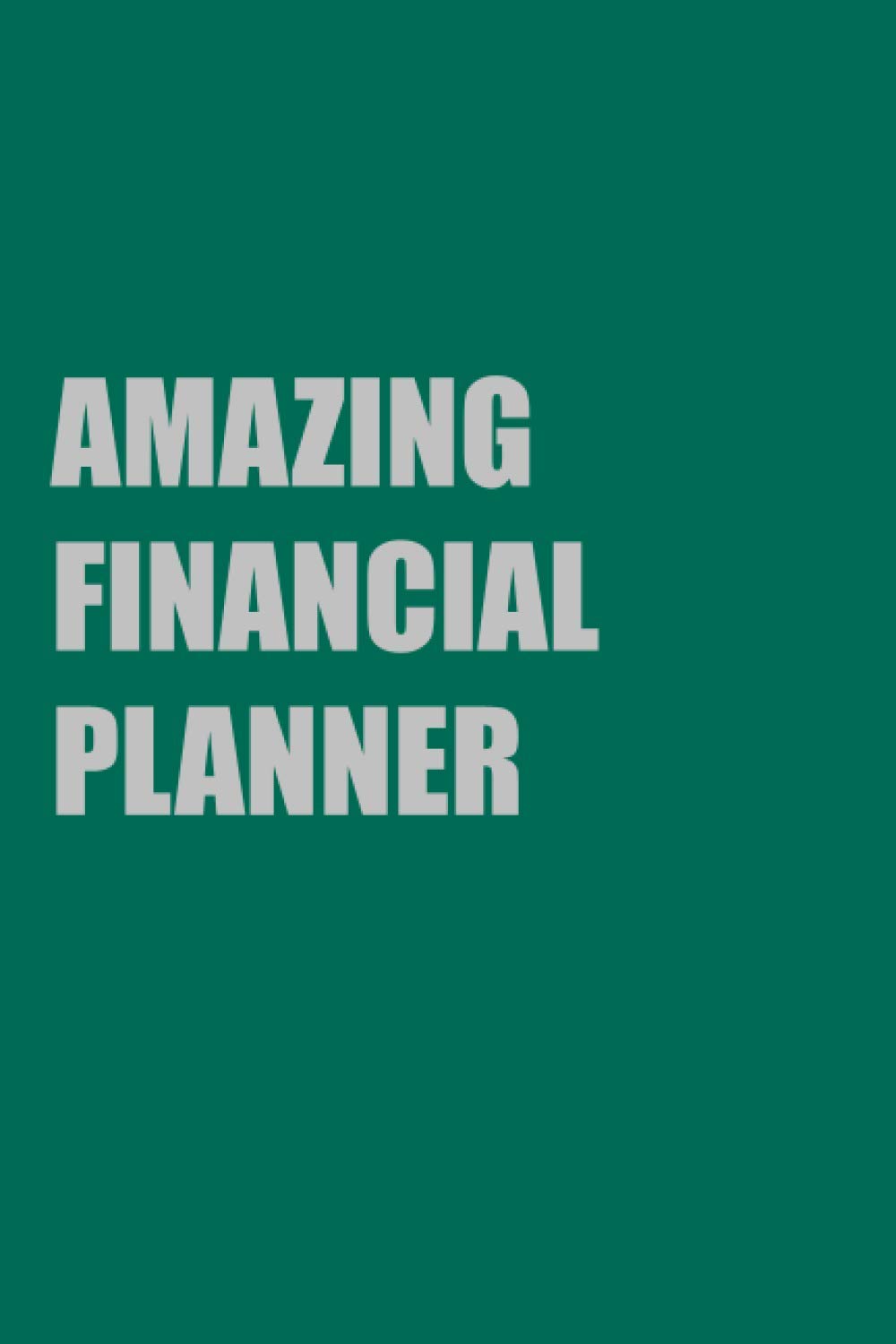 Amazing Financial Planner: Lined Journal Book Gift For Amazing Financial Planner Notebook or Diary with 110 pages (6x9 inches)