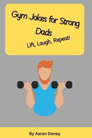 Gym Jokes for Strong Dads: The Perf...