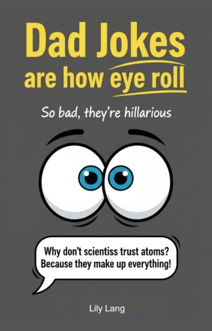 Dad Jokes Are How Eye Roll! 101+ Jo...
