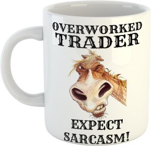 Overworked Trader Expect Sarcasm Ha...