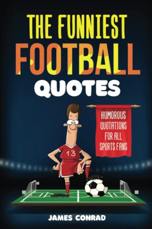 The Funniest Football Quotes: Humor...