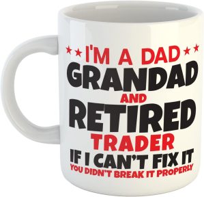 I’m a Dad Grandad and Retired...