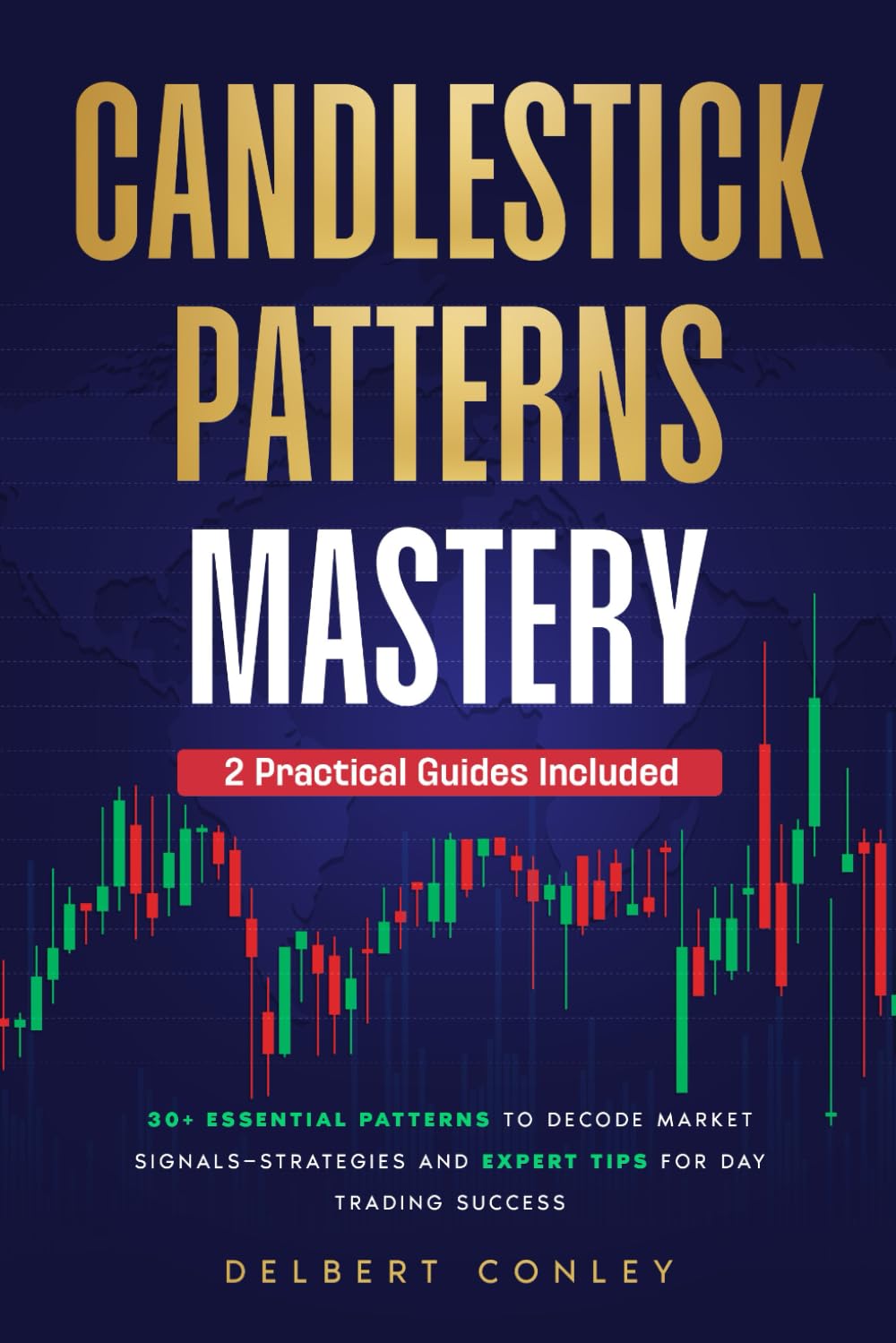 Candlestick Patterns Mastery: 30+ Essential Patterns to Decode Market Signals—Strategies and Expert Tips for Day Trading Success