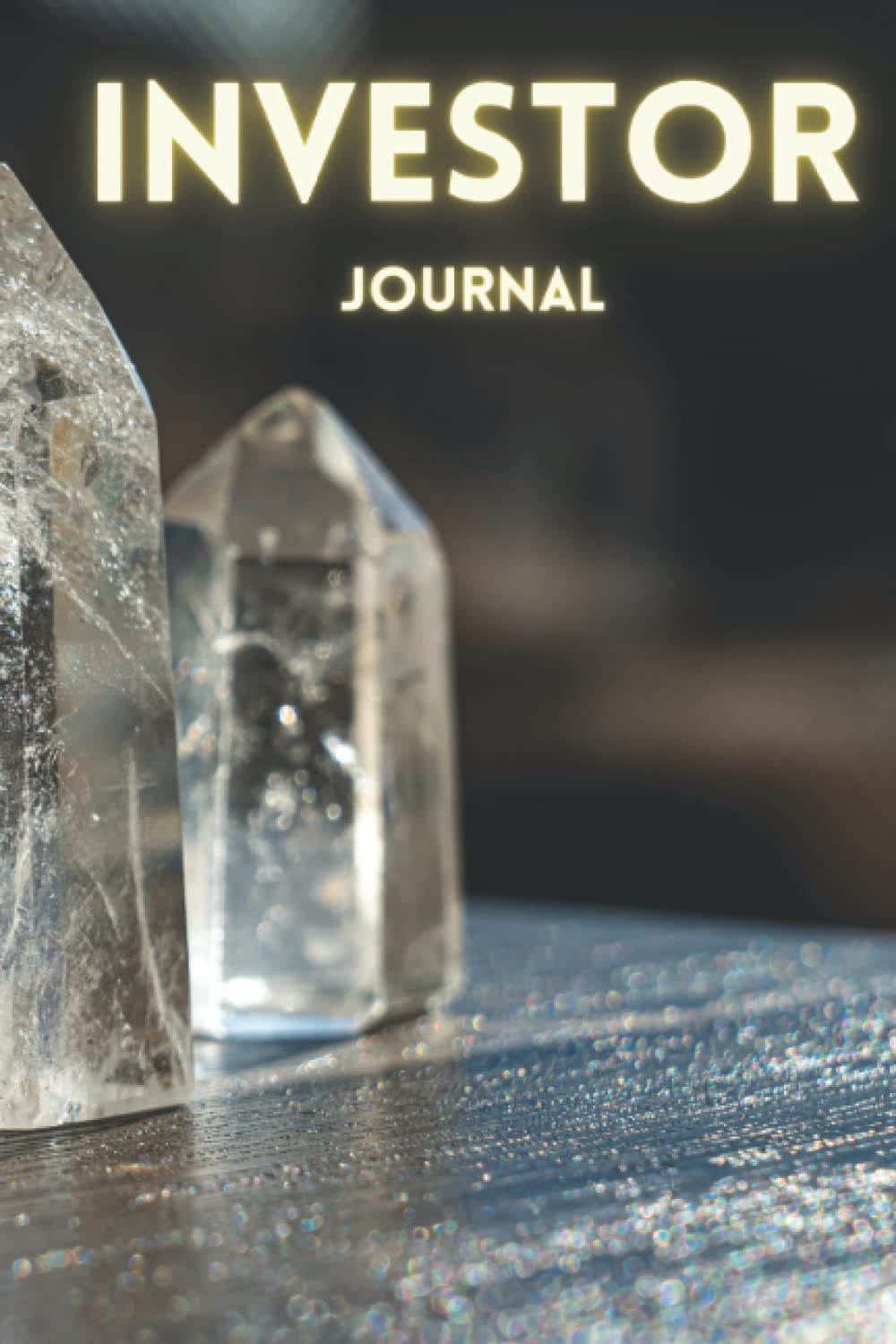 Cyrstals Investor Journal Notebook - Gift for Investor, Stock Trader, Day Trader Journal: Handy sized (6 in x 9 in), 120 Pages (lined and blank) ... book | diary | journal notebook for investors