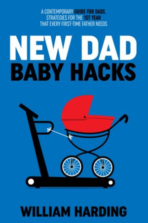 NEW DAD BABY HACKS: A Contemporary ...