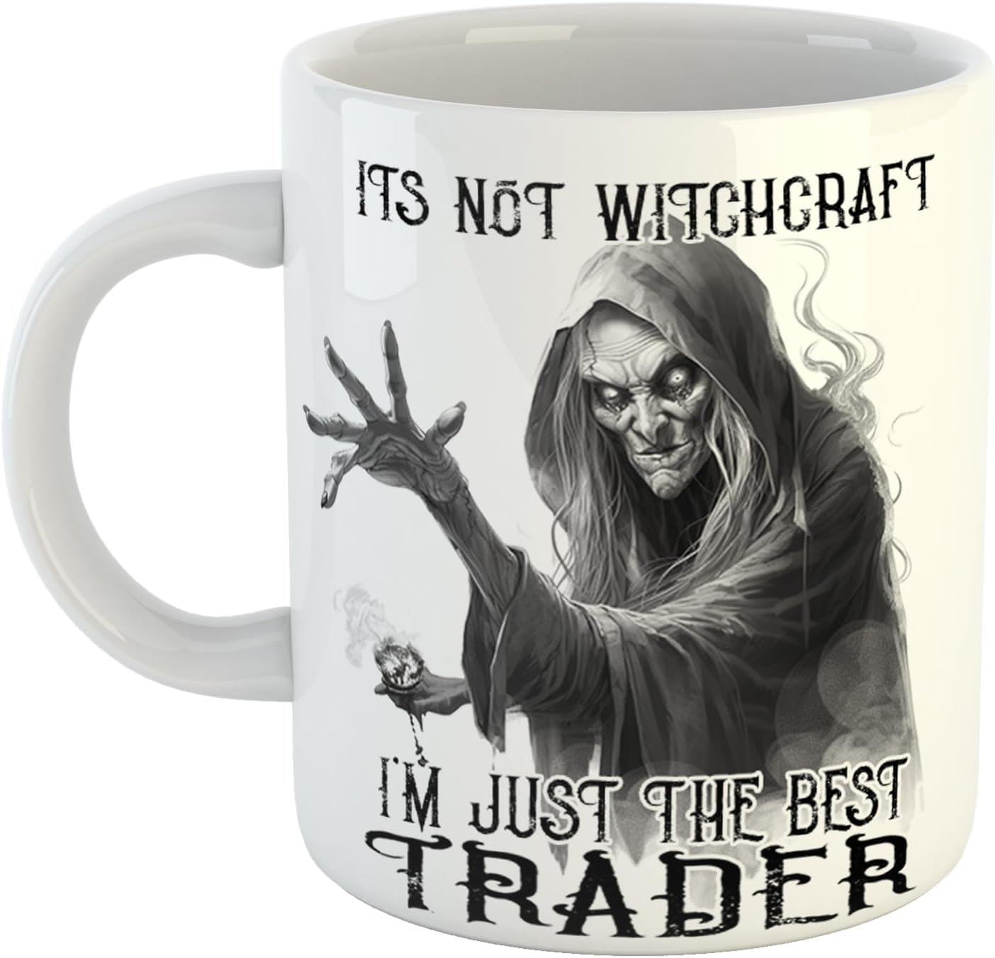 Its Not Witchcraft I'm Just The Best Trader Mug Scary Witch Gift for Professionals, 11 oz Ceramic Mug