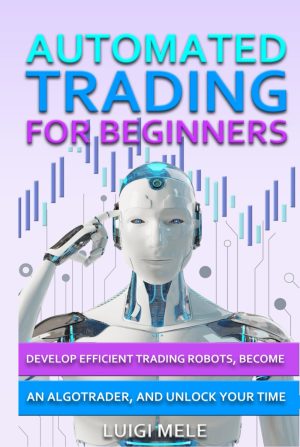 Automated Trading For Beginners: De...