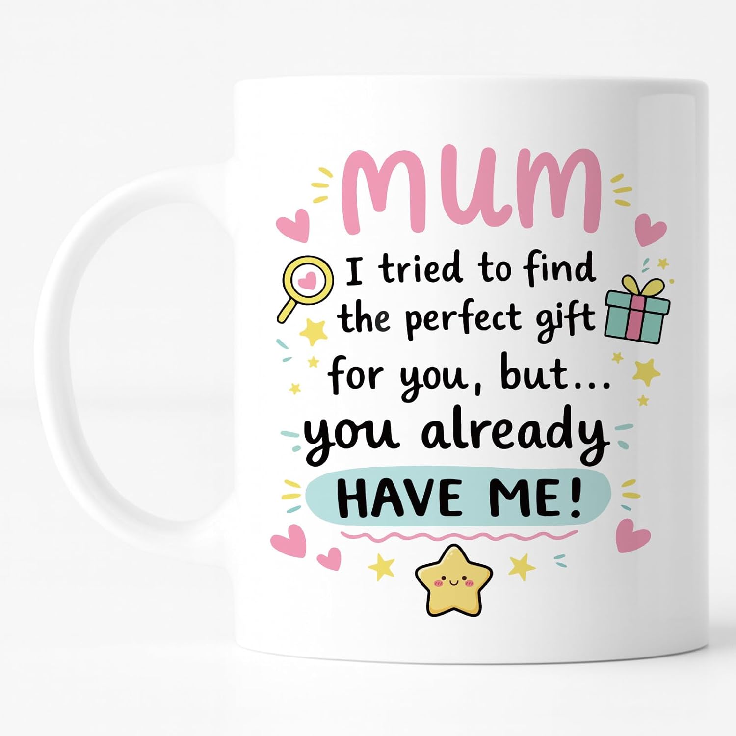 Mum Mother’s Day Gift Mug – “Mum You Already Have Me” Unique Ceramic Coffee Cup from Daughter Son, Cute Mother’s Day Present for Mom