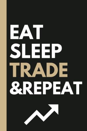 Eat, Sleep, TRADE, Repeat Lined Not...