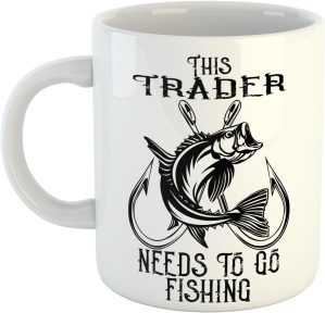 This Trader Needs to Go Fishing Mug...