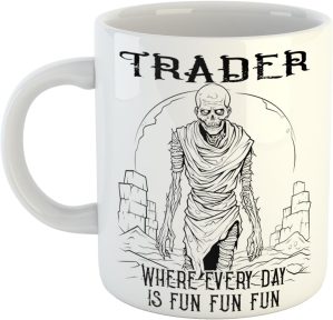 Trader Where Every Day is Fun Mug M...