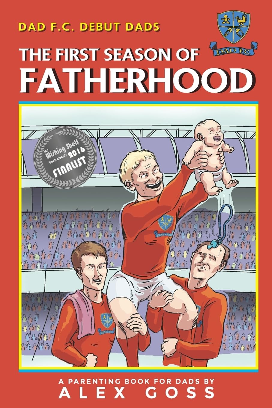 Dad FC | Debut Dads: The First Season of Fatherhood: A Parenting Book for Dads