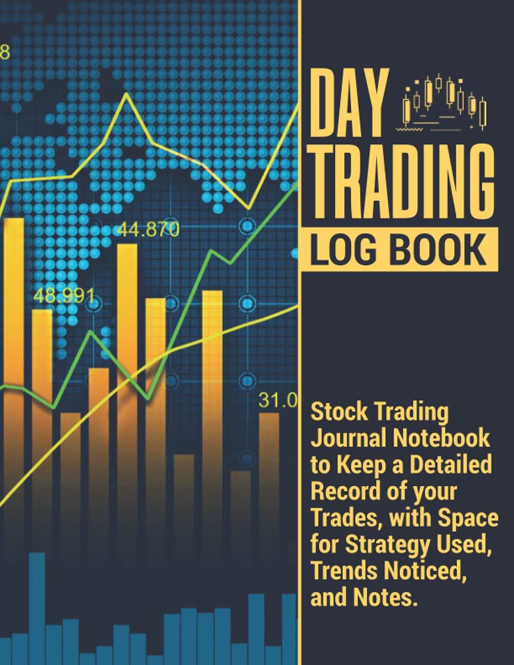 Day Trading Log Book | Stock Trading Journal Notebook to Keep a Detailed Record of your Trades, with Space for Strategy Used, Trends Noticed, and ... Journal Gift for Traders, and Investors.