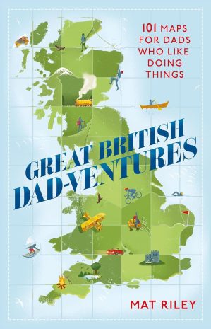 Great British Dad-ventures: 101 map...