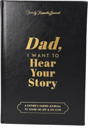 Dad, I Want to Hear Your Story: Dad...