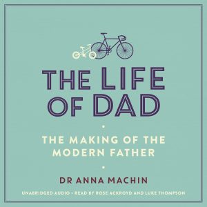 The Life of Dad: The Making of a Mo...