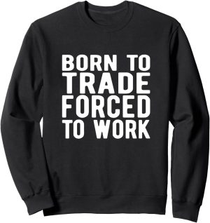 FOREX TRADER:born to trade forced t...