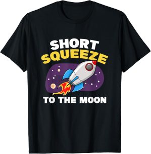 Short Squeeze To The Moon Funny Day...