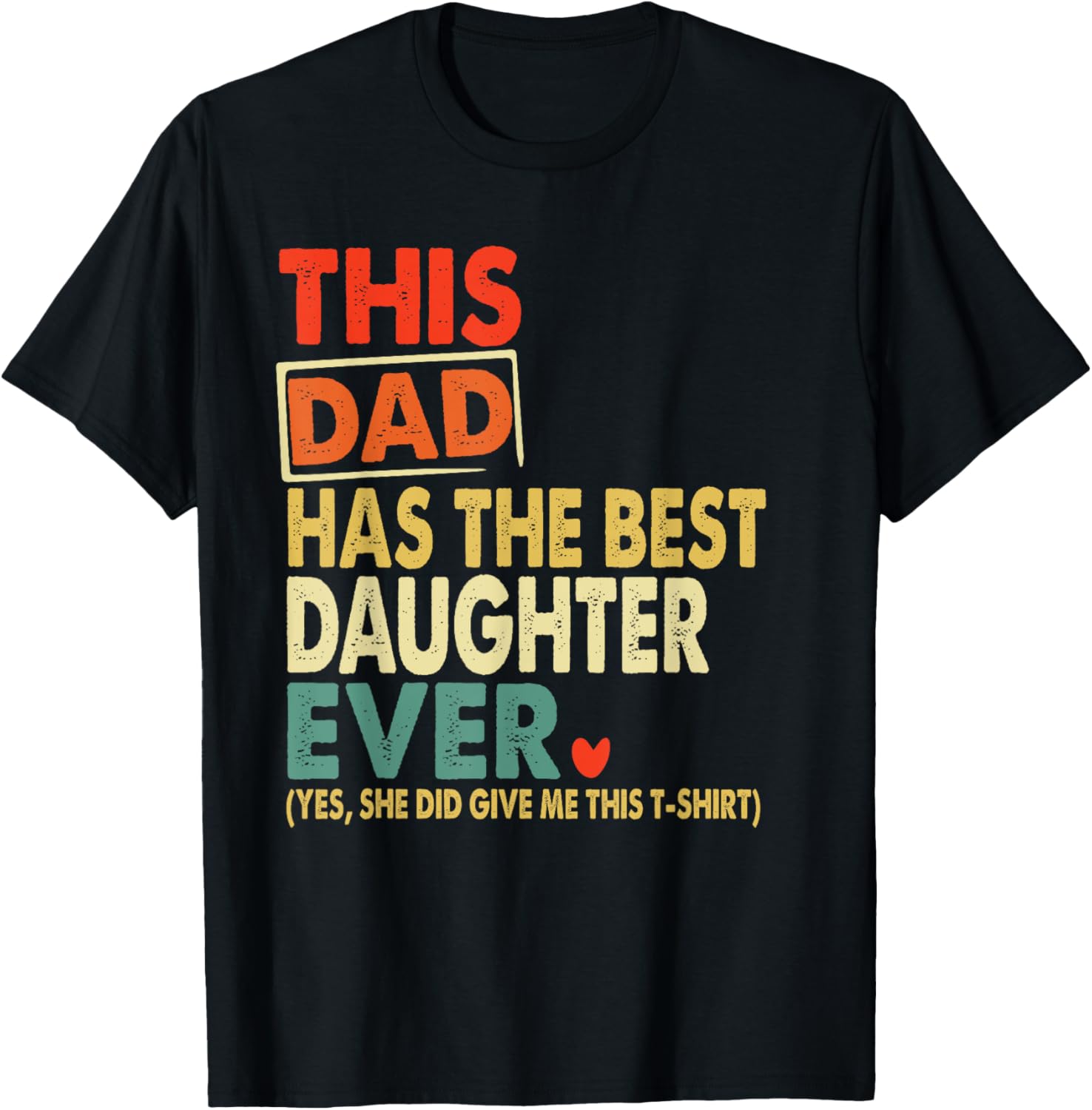 Best Daughter Ever Funny Dad Present Father’s Day Birthday T-Shirt