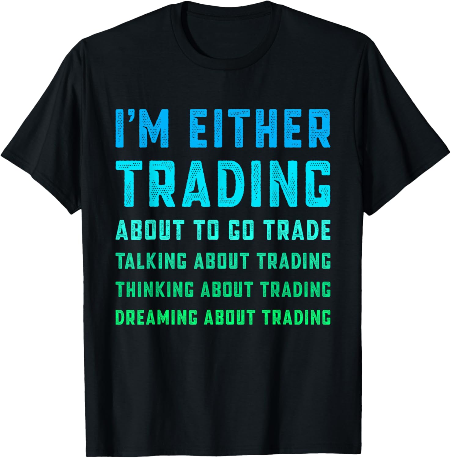 Funny Day Trading Stockbroker Stock Market Trader Gift T-Shirt
