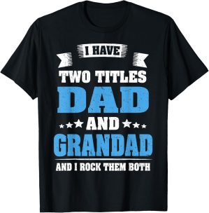 I Have Two Titles Dad And Grandad F...