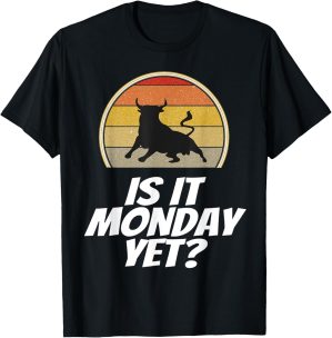 Is It Monday Yet Day Trading Shirt ...