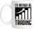 Coffee Mug I’d Rather Be Trading Funny Buy Low Sell High Day Trader for Forex Stock Trader, Trading Work Mug Funny Personalised Mug Safe Ceramic Cup for Work Birthday Men Women 330ML