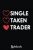 Single Taken Trader Valentines Day Cryptocurrency Bitcoin: Cute Valentine’s Day Notebook, Great Gift for Boyfriend, Girlfriend, Best Friend, Wife, Husband, Men, Women