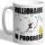 I Love Mugs – Millionaire in Progress – Stock Trader – Entrepreneur – Mug, Ceramic, 11fl.oz.
