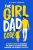 The Girl Dad Code: A Father’s Guide to Unlocking the Secrets to Raising Strong, Confident, and Resilient Daughters; First-Time Dad Parenting from … to Teenager (New Dad Hacks Book Series)