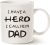 This Funny Dad Coffee Mug, I Have a Hero I Call Him Dad Funny Best Fathers Day and Birthday Gifts for Father Porcelain Cup, White 11 Oz