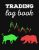 Trading Log Book: Day Trading Journal Record Book Ledger for Stocks Market Options Futures and Forex, Trading Gifts for Traders and Investors Men and Women.