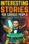 Interesting Stories For Curious People: A Collection of Fascinating Stories About History, Science, Pop Culture and Just About Anything Else You Can Think of