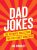 Dad Jokes: The Ultimate Collection for the Family Comedian