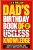 Dad’s Birthday Book of Useless Knowledge; Funny, Fascinating and Totally True Facts Book for Dad, The Ultimate Gift for Dad’s Birthday: Funny Birthday Present for Dad