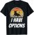 Funny I Have Options Day Trading Shirt Stock Trader Gift T-Shirt